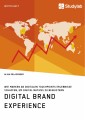 Digital Brand Experience. Wie Marken an digitalen Touchpoints Erlebnisse schaffen, um Digital Natives zu begeistern