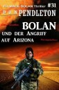 Bolan und der Angriff auf Arizona: Ein Mack Bolan Thriller #31