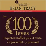 Las 100 leyes inquebrantables para el éxito empresarial.y personal