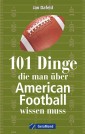 101 Dinge, die man über American Football wissen muss.
