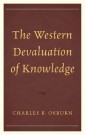 The Western Devaluation of Knowledge