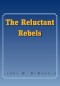 The Reluctant Rebels