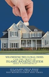 Weathering the Global Crisis: Can the Traits of Islamic Banking System Make a Difference?