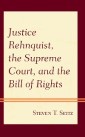 Justice Rehnquist, the Supreme Court, and the Bill of Rights
