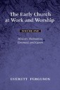 The Early Church at Work and Worship - Volume 1