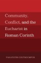 Community, Conflict, and the Eucharist in Roman Corinth