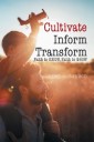Cultivate, Inform, Transform: