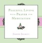 Peaceful Living with Prayer and Meditation