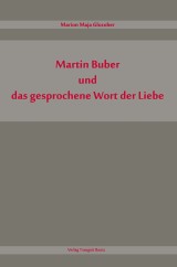 Martin Buber und das gesprochene Wort der Liebe