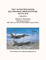 The F-16 Fighting Falcon                          Multinational Weapon System,                        1972 to 2019