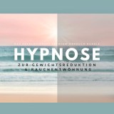 Hypnose zur Gewichtsreduktion & Rauchentwöhnung (Hörbuch)