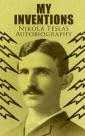 My Inventions - Nikola Tesla's Autobiography