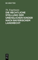 Die rechtliche Stellung der unehelichen Kinder nach Bayerischem Landrecht