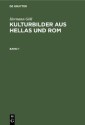Hermann Göll: Kulturbilder aus Hellas und Rom. Band 1