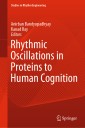 Rhythmic Oscillations in Proteins to Human Cognition
