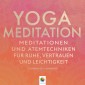 Yoga Meditation * Meditationen und Atemtechniken für Ruhe, Vertrauen und Leichtigkeit