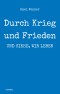 Durch Krieg und Frieden: und siehe, wir leben