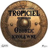 Tropiciel opowiada: Obudzic królewne