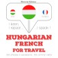 Magyar - francia: utazáshoz