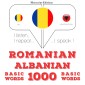 Româna - albaneza: 1000 de cuvinte de baza