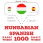 Magyar - spanyol: 1000 alapszó