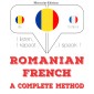 Româna - franceza: o metoda completa