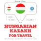 Magyar - kazah: Utazáshoz