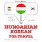 Magyar - koreai: utazáshoz