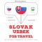 Slovenský - Uzbek: Na cestovanie