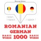 Româna - germana: 1000 de cuvinte de baza