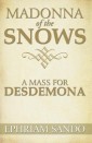 Madonna of the Snows / a Mass for Desdemona