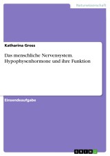 Das menschliche Nervensystem. Hypophysenhormone und ihre Funktion
