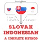 Slovenský - Indonézsky: kompletná metóda