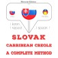 Slovenský - Carribean Creole: kompletné metóda