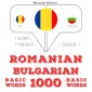 Româna - bulgara: 1000 de cuvinte de baza