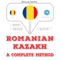 Româna - kazaha: o metoda completa