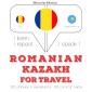 Româna - kazaha: Pentru calatorie
