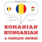 Româna - maghiara: o metoda completa