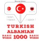 Türkçe - Arnavutça: 1000 temel kelime