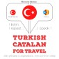 Türkçe - Katalanca: Seyahat için