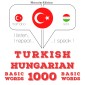 Türkçe - Macarca: 1000 temel kelime