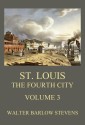 St. Louis - The Fourth City, Volume 3