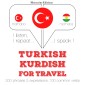 Türkçe - Kürtçe: Seyahat için