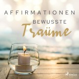 Affirmationen - Bewusste Träume