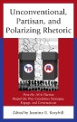 Unconventional, Partisan, and Polarizing Rhetoric