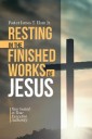 Resting in the Finished Works of Jesus