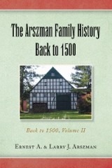 The Arszman Family History Back to 1500 Vol.2