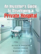 An Investor'S Guide to Developing a Private Hospital
