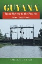 Guyana: from Slavery to the Present