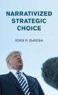 Narrativized Strategic Choice